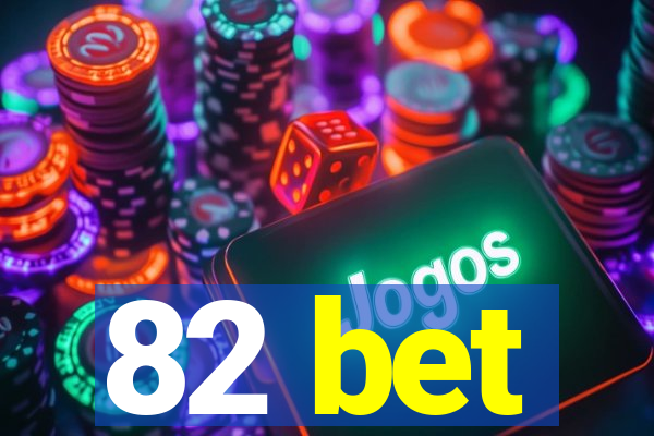 82 bet